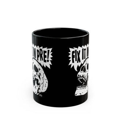 Fix It In Pre! Ceramic Mug