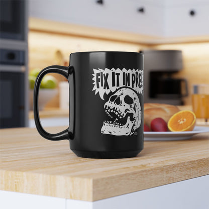 Fix It In Pre! Ceramic Mug