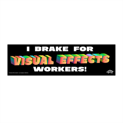I Brake for Visual Effects Workers! Bumper Sticker