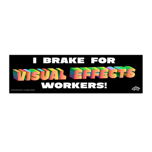 I Brake for Visual Effects Workers! Bumper Sticker