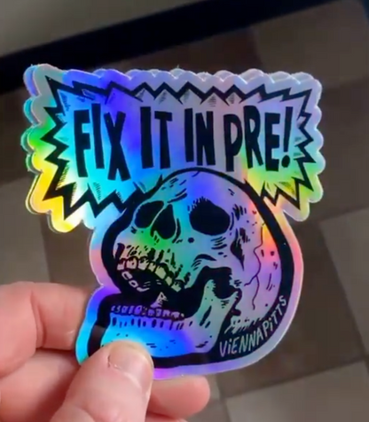 Fix It In Pre! Holographic Sticker