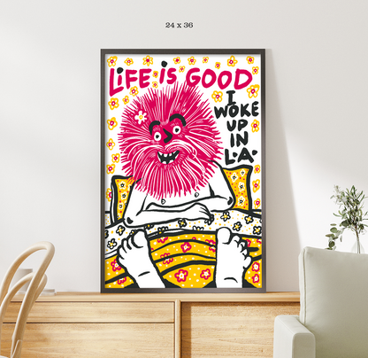 Life Is Good I Woke Up In LA - Giclée Print
