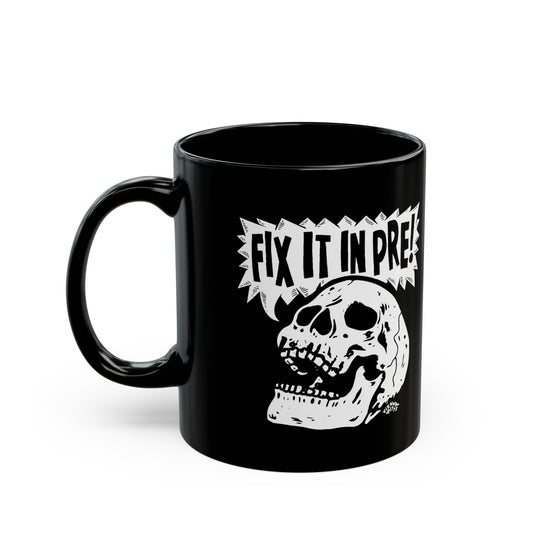 "Fix It In Pre!" Black Ceramic Mug