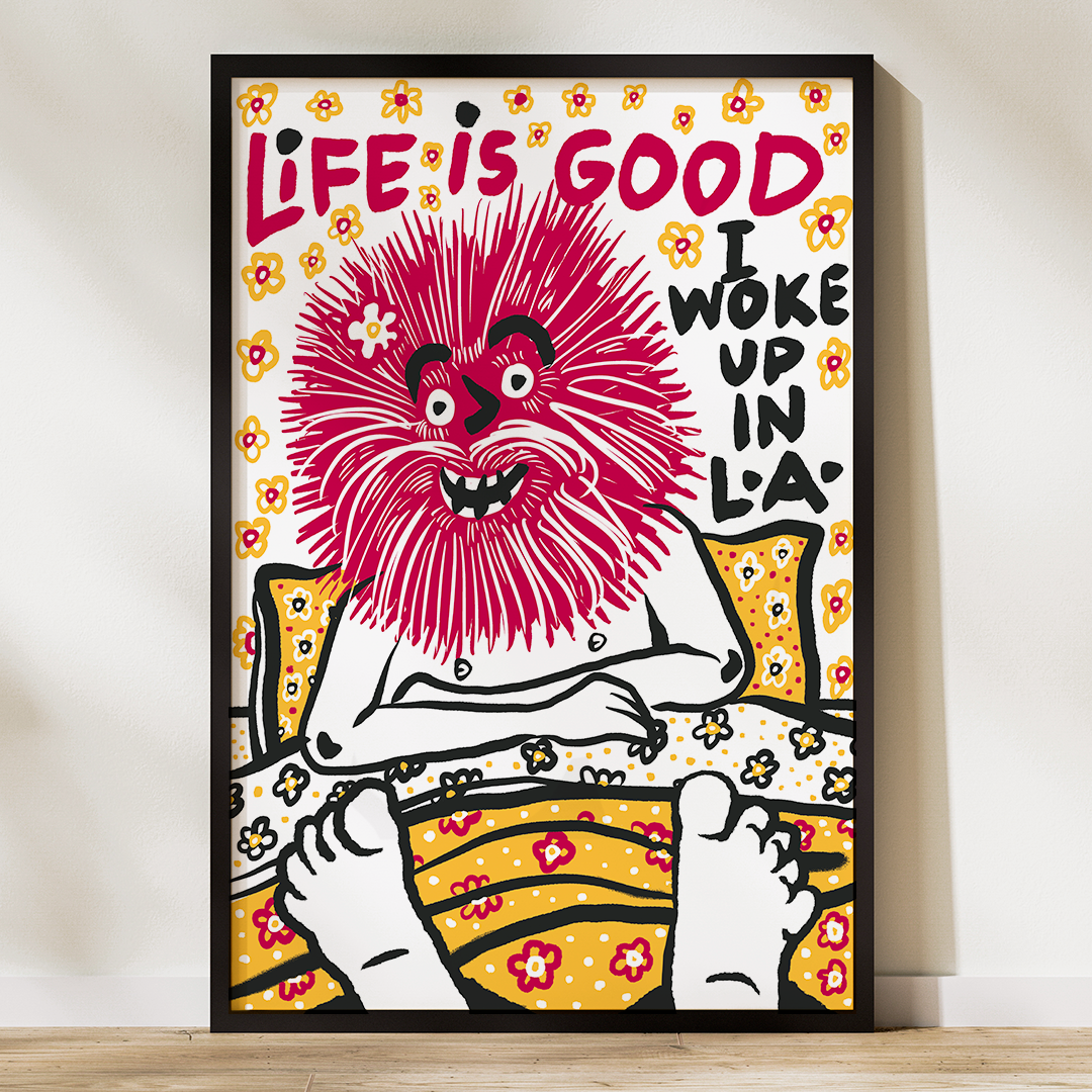 Life Is Good I Woke Up In LA - Giclée Print