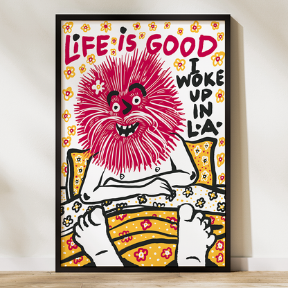 Life Is Good I Woke Up In LA - Giclée Print