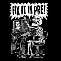 Fix It In Pre! T-shirt